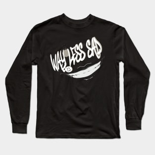 way less sad Long Sleeve T-Shirt